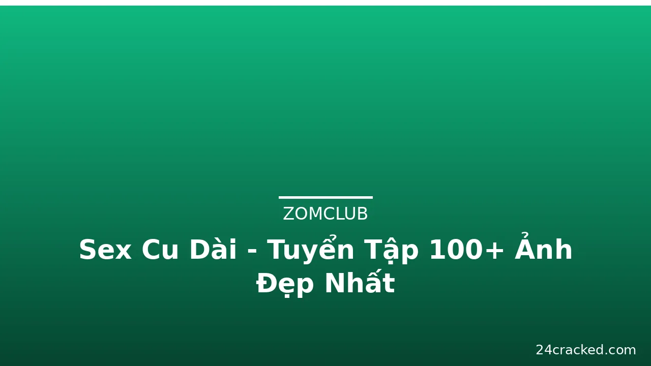 Sex Cu Dài - Tuyển Tập 100+ Ảnh Đẹp Nhất · ảnh 2
