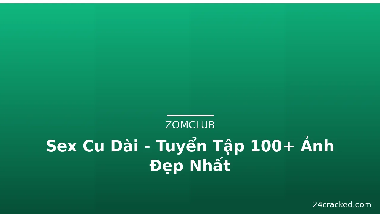 Sex Cu Dài - Tuyển Tập 100+ Ảnh Đẹp Nhất · ảnh 3