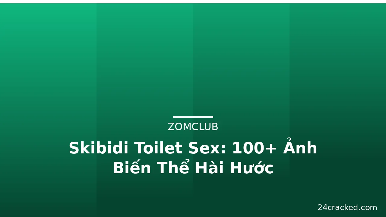 Skibidi Toilet Sex: 100+ Ảnh Biến Thể Hài Hước · ảnh 1