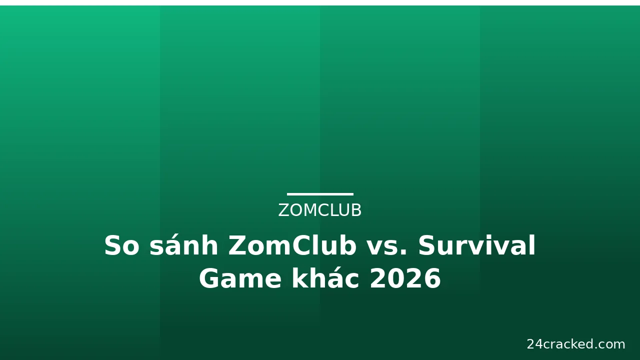 So sánh ZomClub vs. Survival Game khác 2026 — zomclub · ảnh 2