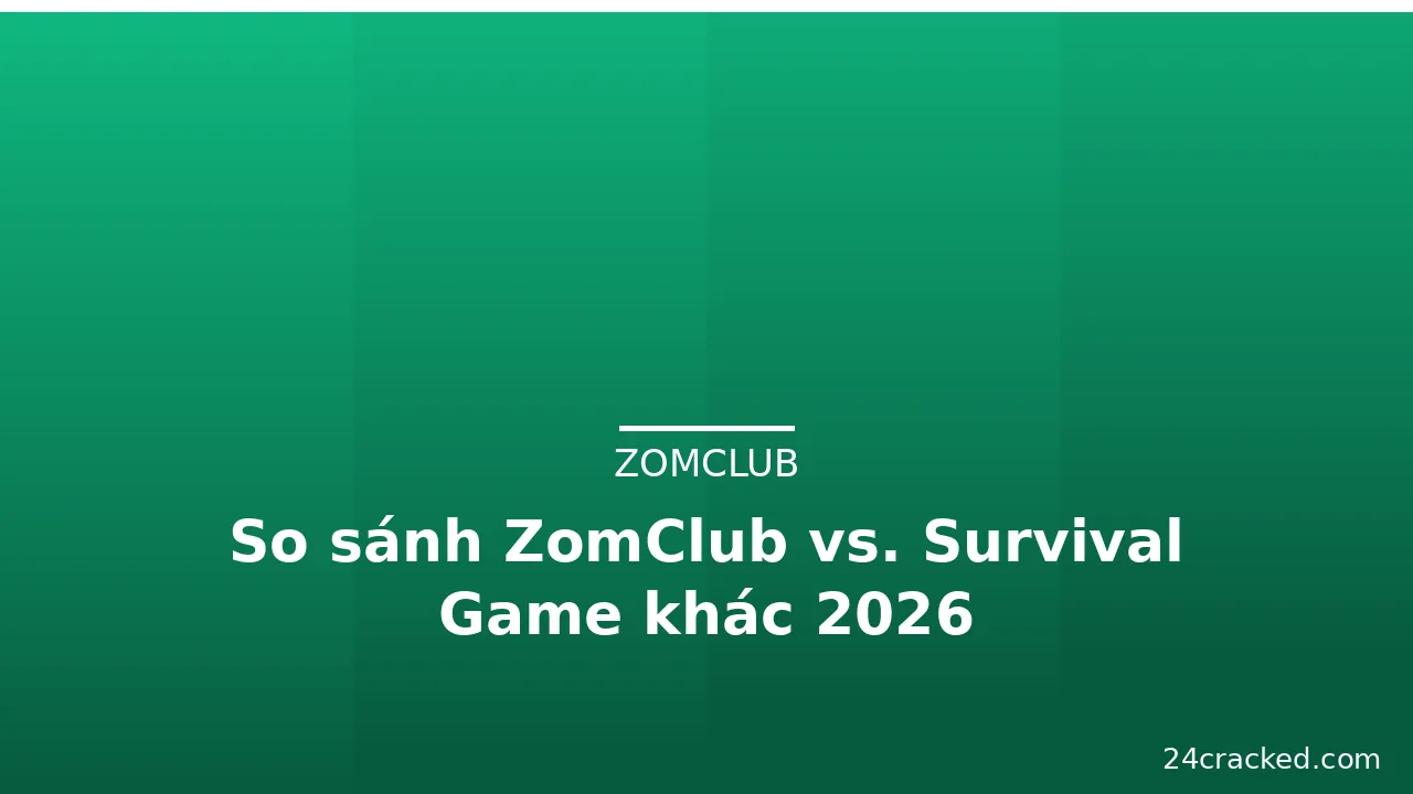 So sánh ZomClub vs. Survival Game khác 2026 — zomclub · ảnh 3