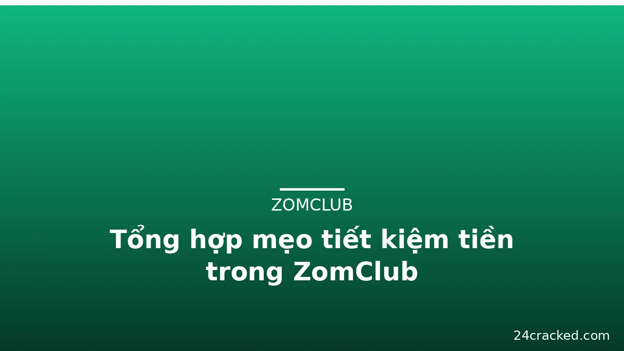 Tổng hợp mẹo tiết kiệm tiền trong ZomClub
