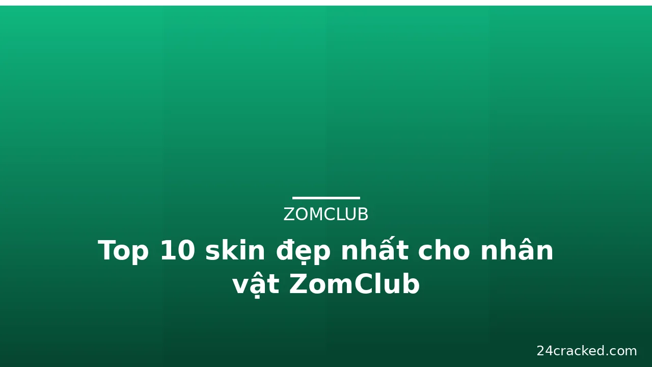 Top 10 skin đẹp nhất cho nhân vật ZomClub — zomclub · ảnh 1