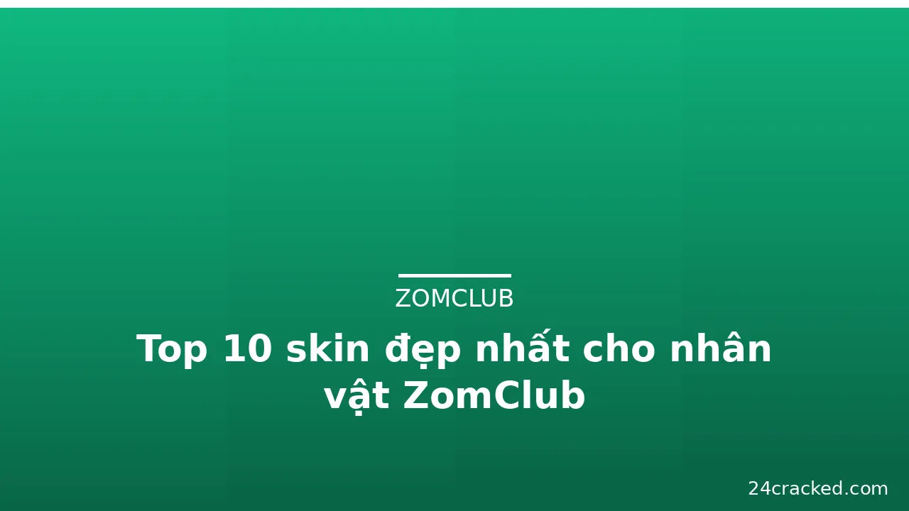 Top 10 skin đẹp nhất cho nhân vật ZomClub — zomclub · ảnh 3