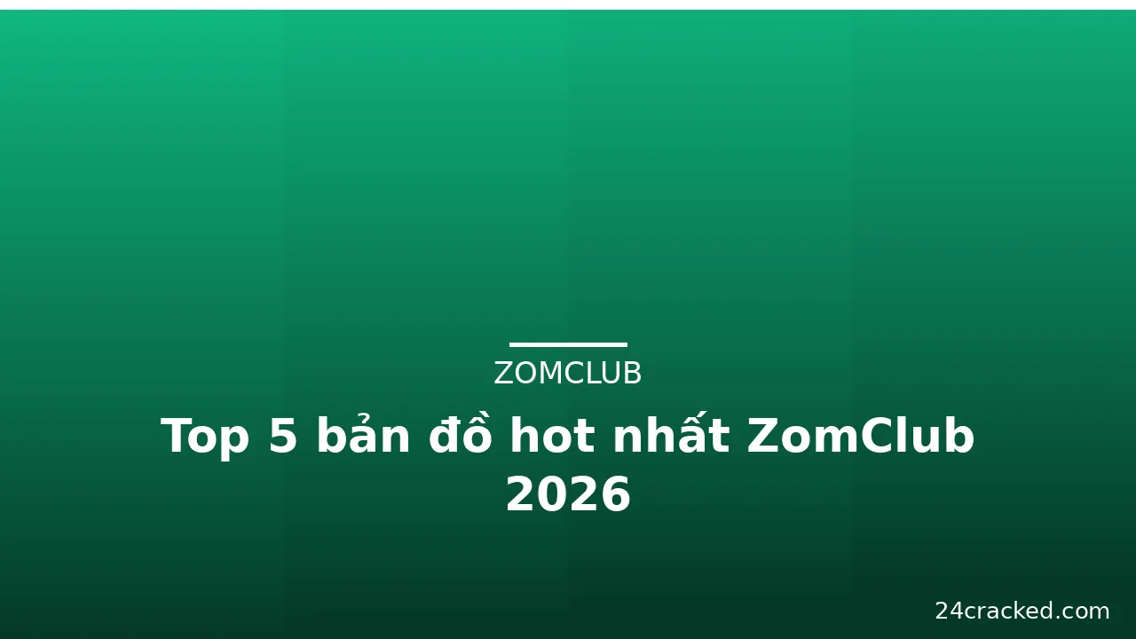 Top 5 bản đồ hot nhất ZomClub 2026 — zomclub · ảnh 2