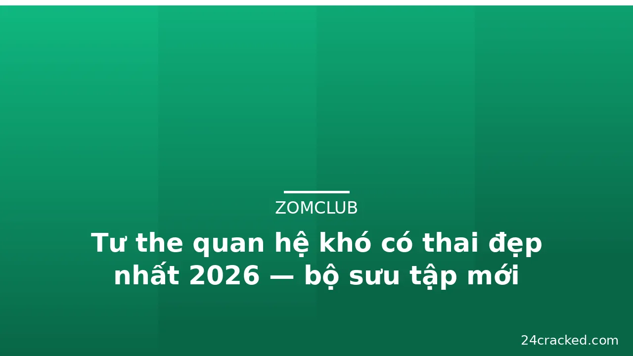 Tư the quan hệ khó có thai đẹp nhất 2026 — bộ sưu tập mới · ảnh 3