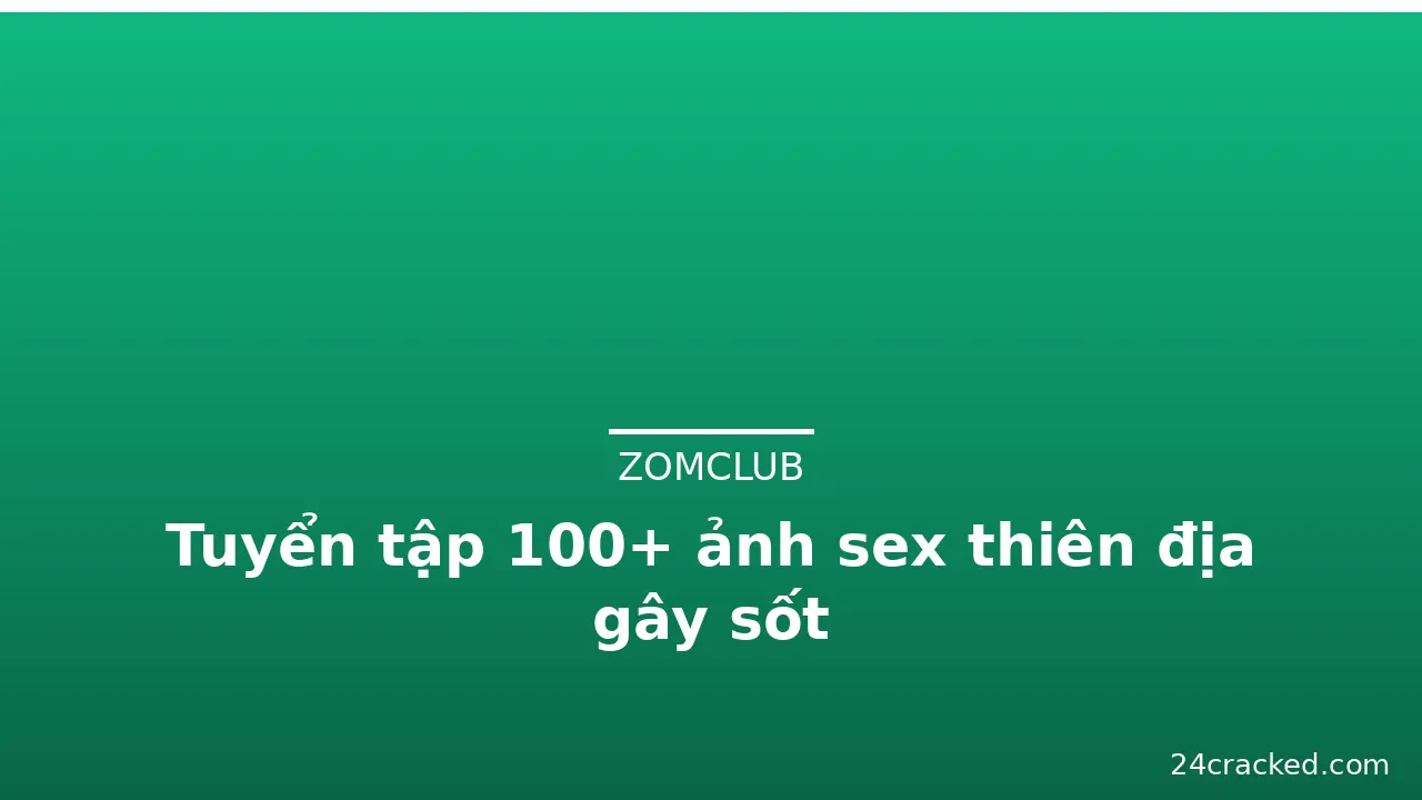 Tuyển tập 100+ ảnh sex thiên địa gây sốt · ảnh 1