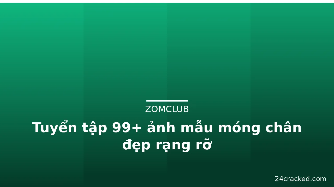 Tuyển tập 99+ ảnh mẫu móng chân đẹp rạng rỡ