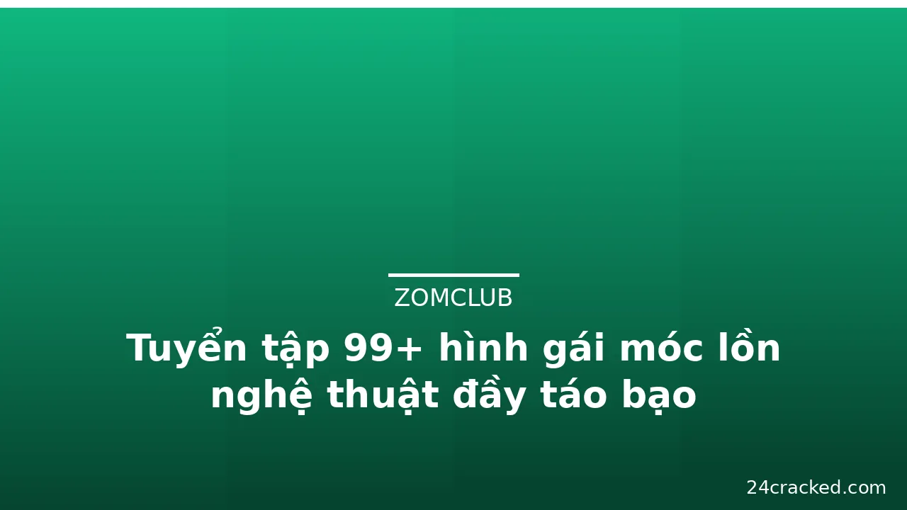 Tuyển tập 99+ hình gái móc lồn nghệ thuật đầy táo bạo · ảnh 2