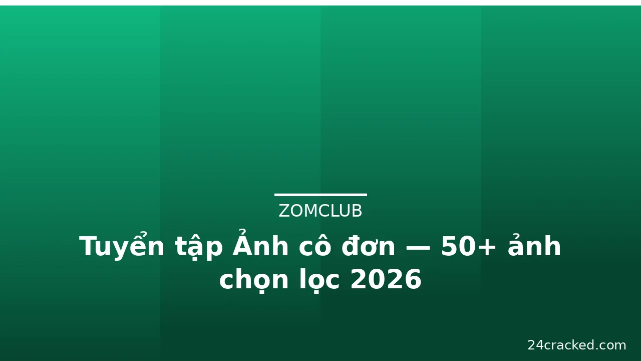 Tuyển tập Ảnh cô đơn — 50+ ảnh chọn lọc 2026 · ảnh 2