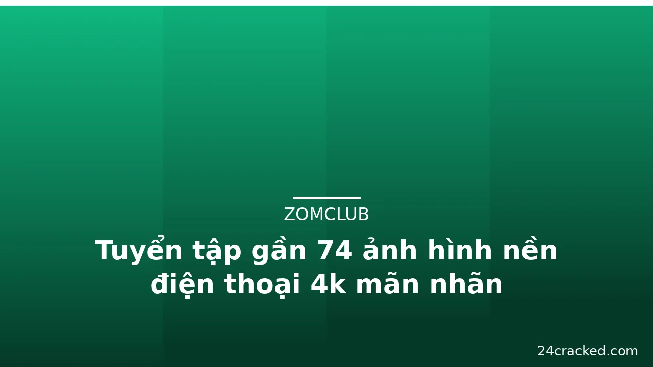 Tuyển tập gần 74 ảnh hình nền điện thoại 4k mãn nhãn