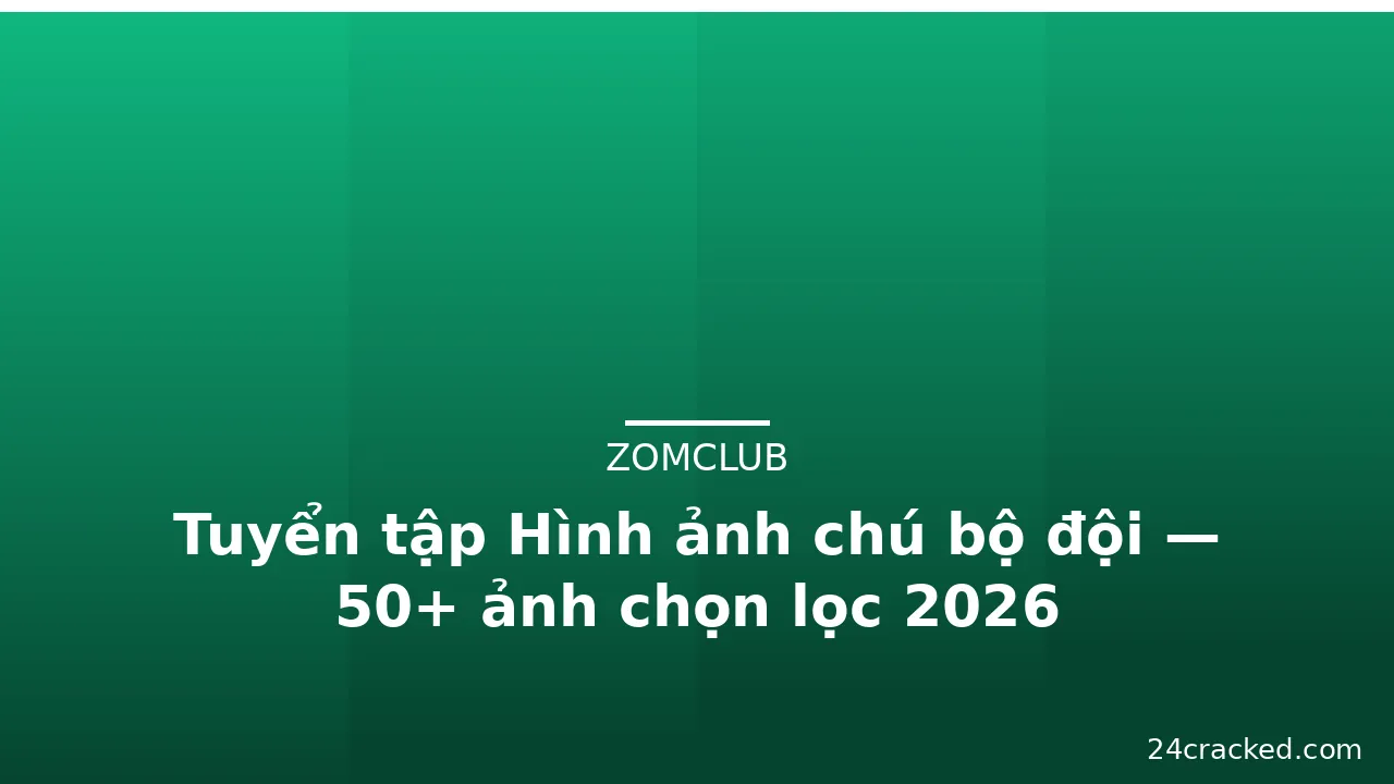 Tuyển tập Hình ảnh chú bộ đội — 50+ ảnh chọn lọc 2026 · ảnh 1