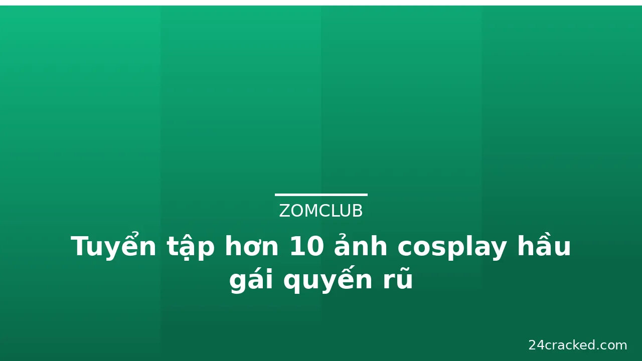 Tuyển tập hơn 10 ảnh cosplay hầu gái quyến rũ · ảnh 1