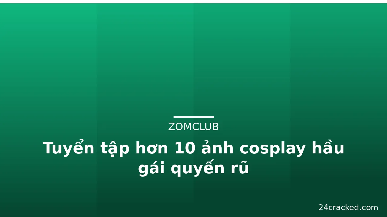Tuyển tập hơn 10 ảnh cosplay hầu gái quyến rũ · ảnh 2