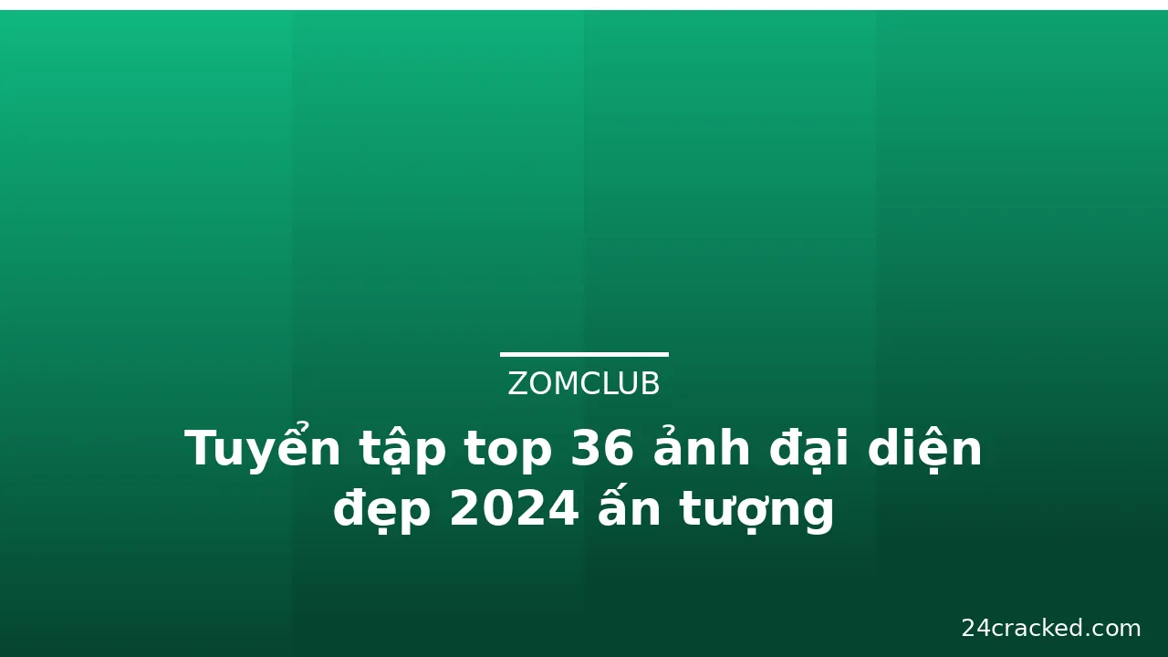 Tuyển tập top 36 ảnh đại diện đẹp 2024 ấn tượng